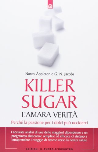 Imagen de archivo de Killer sugar. L'amara verit. Perch la passione per i dolci pu ucciderci a la venta por libreriauniversitaria.it