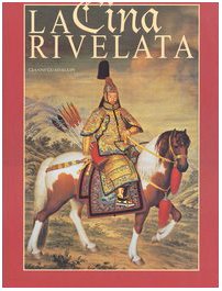 La Cina rivelata. L'Occidente incontra il Celeste Impero (9788880952367) by Gianni Guadalupi