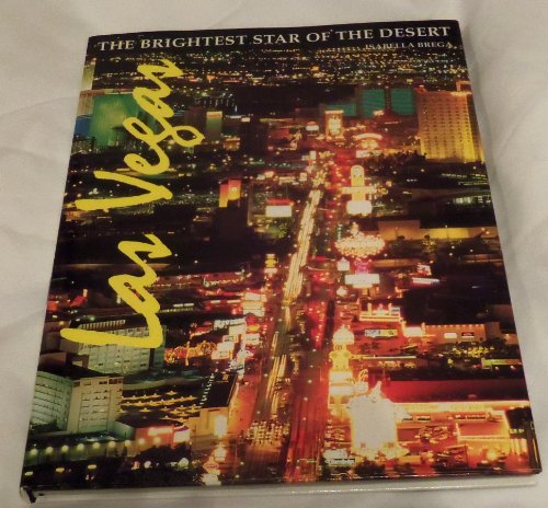 Stock image for Las Vegas: The Brightest Star of the Desert for sale by ThriftBooks-Dallas
