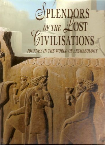 Stock image for Splendors of the Lost Civilisations for sale by SecondSale