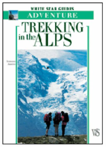 Beispielbild fr Trekking in the Alps (White Star Guides Adventure) zum Verkauf von WorldofBooks