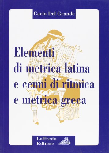 Imagen de archivo de Elementi di metrica latina e cenni di ritmica e metrica greca. Per il triennio dei Licei a la venta por medimops