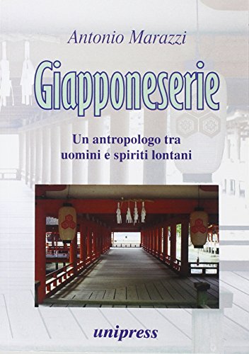 Giapponeserie. Un Atropologo Tra Uomini E Spiriti Lontani (9788880981367) by Marazzi, Antonio