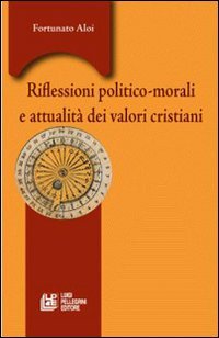 9788881014736: Riflessioni politico-morali e attualit valori cristiani