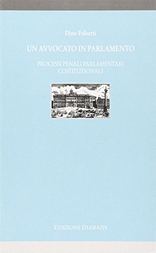 Imagen de archivo de Un avvocato in parlamento. Processi penali parlamentari costituzionali (Bibl. di cultura civile. I muri bianchi) a la venta por medimops