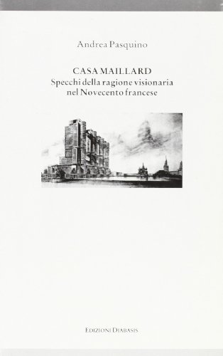 9788881030231: Casa Maillard. Specchi della ragione visionaria nel Novecento francese (Il castello di Atlante)