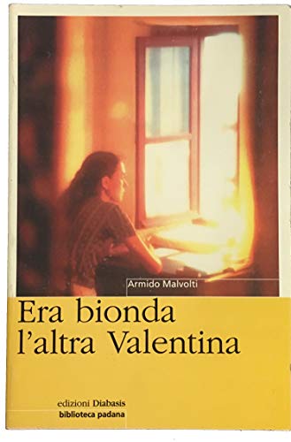Imagen de archivo de Era bionda l'altra Valentina (Il Pomerio. Biblioteca padana) a la venta por medimops