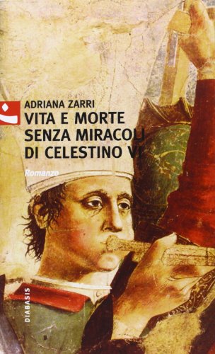 9788881035700: Vita e morte senza miracoli di Celestino VI (Al buon Corsiero)