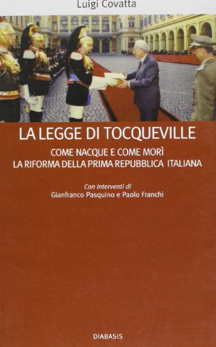 9788881035762: La legge di Tocqueville. Come nacque e mor la riforma della prima Repubblica italiana
