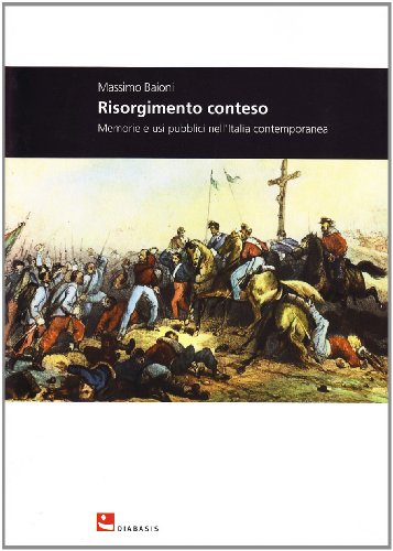 Risorgimento conteso. Memorie e usi pubblici nell'Italia contemporanea (9788881036714) by [???]