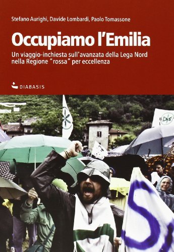 Beispielbild fr Occupiamo l`Emilia. Un viaggio-inchiesta sull`avanzata della Lega Nord nella regione rossa per eccellenza zum Verkauf von Buchpark