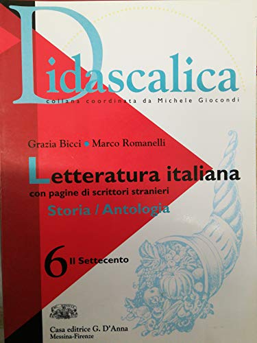 9788881046270: Didascalica letteratura italiana. Per le Scuole superiori. Il Settecento (Vol. 6)