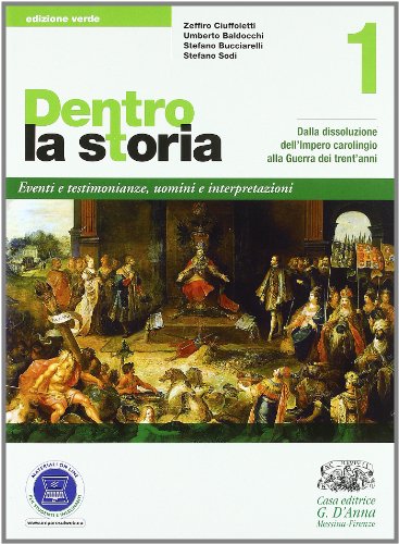 Beispielbild fr Dentro la storia. Ediz. verde. Per le Scuole superiori. Con espansione online. Dalla dissoluzione dell'impero carolingio alla guerra dei trent'anni (Vol. 1) zum Verkauf von medimops