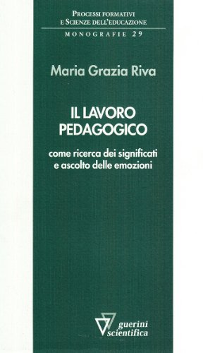 Imagen de archivo de Il lavoro pedagogico come ricerca dei significati e ascolto delle emozioni a la venta por medimops