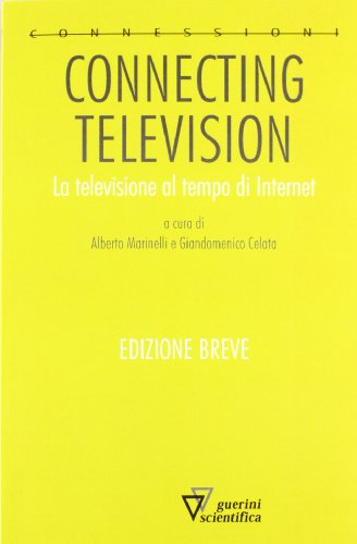 Imagen de archivo de Connecting television. La televisione al tempo di internet. Ediz. ridotta a la venta por medimops