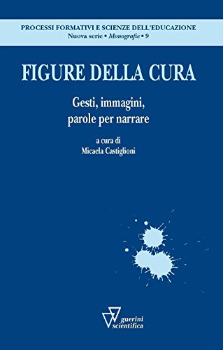 9788881073849: Figure della cura. Gesti, immagini, parole per narrare