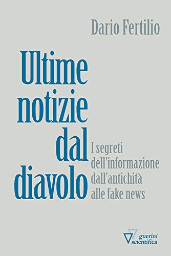 Imagen de archivo de Ultime notizie dal diavolo. I segreti della disinformazione dall?antichit alle fake news a la venta por medimops