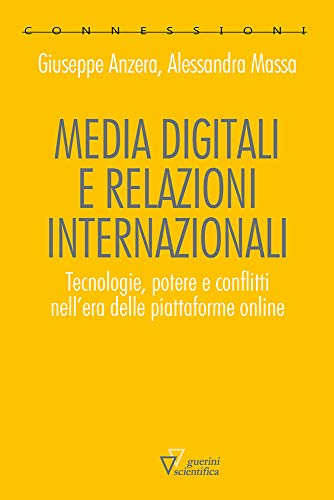 9788881074501: Media digitali e relazioni internazionali. Tecnologie, potere e conflitti nell'era delle piattaforme online