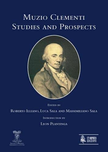 Stock image for Muzio Clementi: Studies and Prospects. Introduction by Leon Pantinga. [Articles in English, Italian and German]. for sale by Travis & Emery Music Bookshop ABA