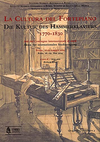 Beispielbild fr La Cultura del Fortepiano. Die Kultur des Hammerklaviers 1770 - 1830. Akten der internationalen Studientagung. Roma, 26 - 29 maggio 2004, Rom, 26. - 29. Mai 2004. zum Verkauf von Musikantiquariat Bernd Katzbichler