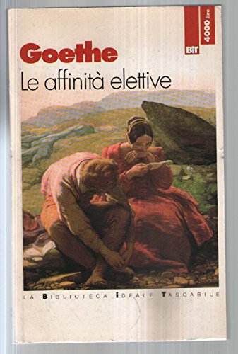 9788881111565: Le affinit elettive (Biblioteca ideale tascabile)