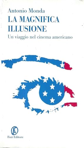 La magnifica illusione. Un viaggio nel cinema americano (9788881123629) by [???]