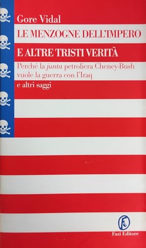 Imagen de archivo de Le menzogne dell'impero e altre tristi verit. Perch la junta petrolifera Cheney-Bush vuole la guerra con l'Iraq e altri saggi a la venta por Books From California