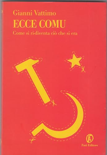 Ecce comu. Come si ri-diventa ciÃ² che si era (9788881126064) by Gianni Vattimo