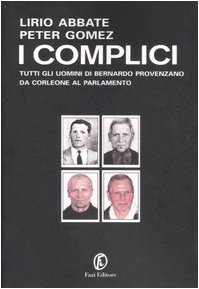 9788881127863: I complici. Tutti gli uomini di Bernardo Provenzano da Corleone al Parlamento (Le terre)