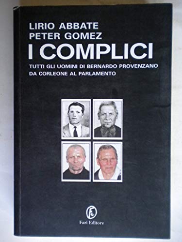 Stock image for I complici. Tutti gli uomini di Bernardo Provenzano da Corleone al Parlamento for sale by medimops