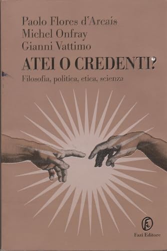 9788881128846: Atei o credenti? Filosofia, politica, etica, scienza (Le terre)