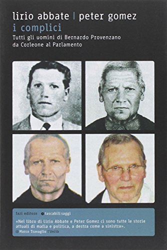 9788881129133: I complici. Tutti gli uomini di Bernardo Provenzano da Corleone al Parlamento (Tascabili)