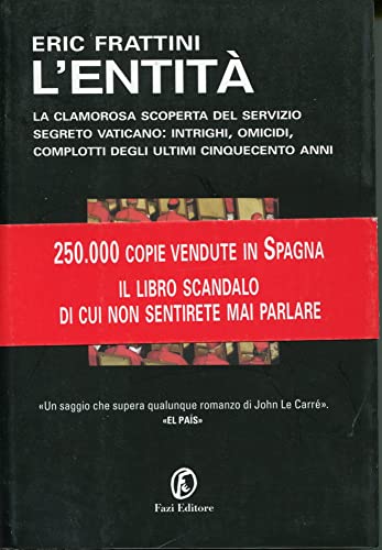 L'entità. La Clamorosa Scoperta Del Servizio Segreto Vaticano: Intrighi omicidi, Complotti Degli Ultimi Cinquecento Anni - Frattini, Eric