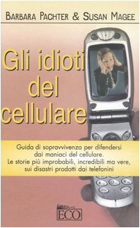 Stock image for GLI IDIOTI DEL CELLULARE for sale by Librightbooks