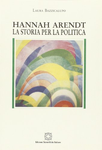 Imagen de archivo de Hannah Arendt: La storia per la politica (L'identita? di Clio) (Italian Edition) a la venta por libreriauniversitaria.it