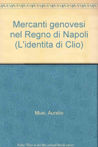 Beispielbild fr Mercanti genovesi nel Regno di Napoli (L'identita? di Clio) (Italian Edition) zum Verkauf von libreriauniversitaria.it