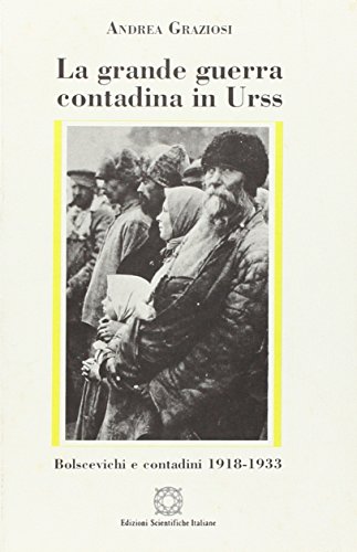 Beispielbild fr La Grande Guerra Contadina in Urss. Bolscevichi E Contadini (1918-1933) zum Verkauf von libreriauniversitaria.it