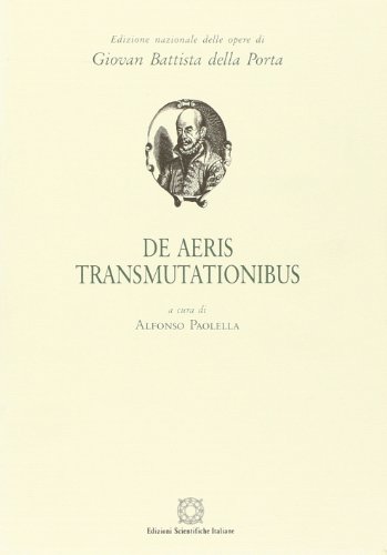 De aeris transmutationibus (Edizione nazionale delle opere di Giovan Battista della Porta) (Latin...