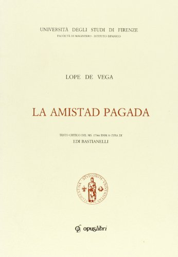 Stock image for La amistad pagada. Testo critico del ms. 17366 BNM for sale by libreriauniversitaria.it