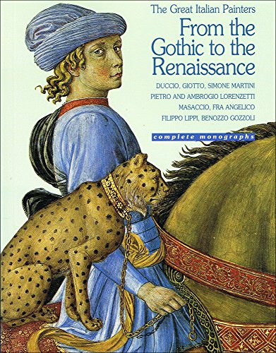 From the Gothic to the Renaissance (Great Italian Painters): Duccio, Giotto, Simone Martini, Pietro and Ambroglio Lorenzetti, Masaccio, Fra Angelico, Filippo Lippi, Benozzo Gozzoli (9788881172924) by C. Jannella