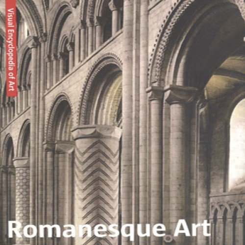 Visual Encyclopedia Of Art: Romanesque Art / Romanik / L'Art Roman / Romannse Stijl (Dutch, English, French & german text) - Chiese, Benedtta (ed)
