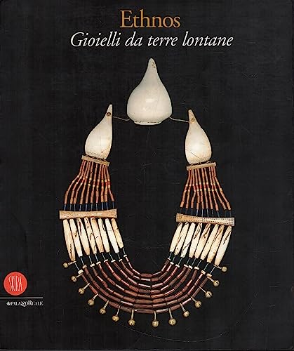 Ethnos. Gioielli da terre lontane (Archeologia, arte primitiva e orientale) - Borel, France