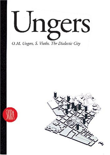 O. M. Ungers: The Dialectic City (9788881182114) by Ungers, O.M.; Vieths, S.