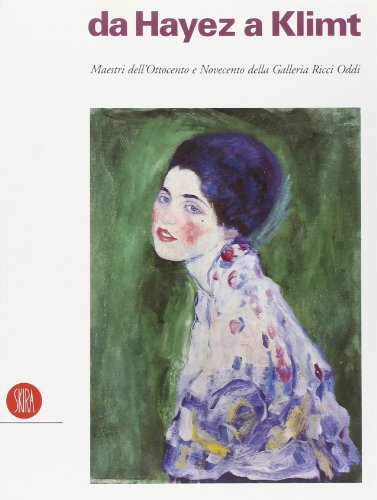 Da Hayez a Klimt: Maestri dell'Ottocento e Novecento della Galleria Ricci Oddi (Italian Edition) (9788881182329) by Galleria D'arte Moderna Ricci-Oddi