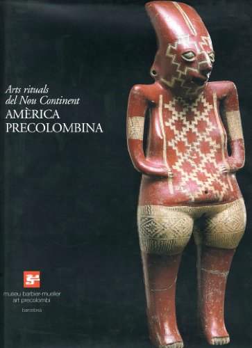 Arts Rituals del Nou Continent: America Precolombina (Museu Barbier-Mueller Art Precolombi) (Spanish Edition) (9788881182473) by Octavio Paz; Museu Barbier-Mueller Art PrecolombiÌ