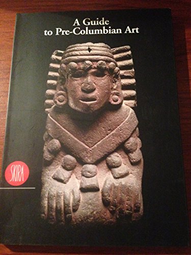 Stock image for A Guide to Pre-Columbian Art for sale by HPB-Red