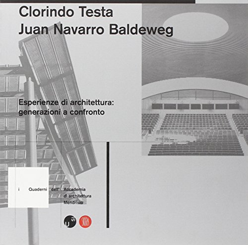Clorindo Testa, Juan Navarro Baldeweg: Esperienze di architettura: generazioni a confronto