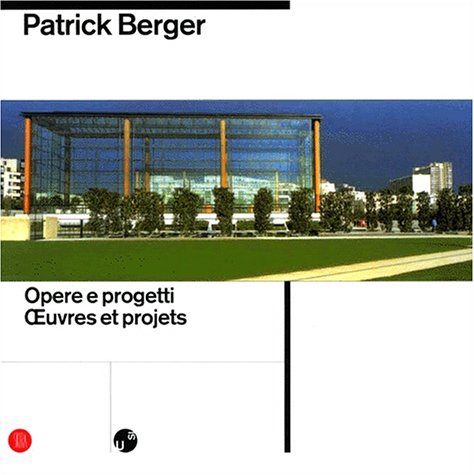 Patrick Berger - Opere e progetti / Oeuvres et projets.