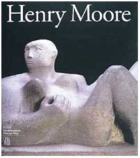 Beispielbild fr Henry Moore 1898-1986, Eine retrospektive zum 100 geburtstag zum Verkauf von Colin Martin Books