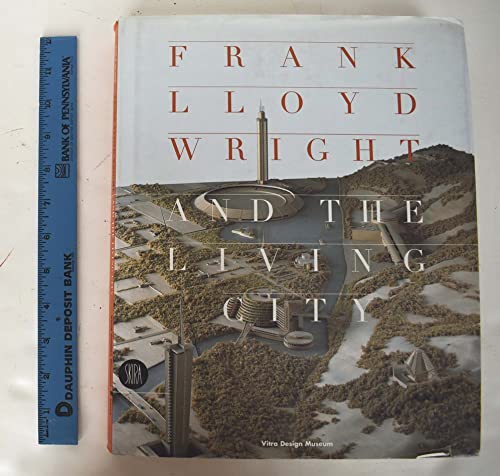 Frank Lloyd Wright and the Living City